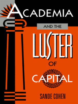 cover image of Academia and the Luster of Capital